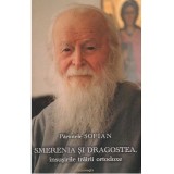 Smerenia si dragostea, insemnele trairii ortodoxe. Editia 4 - Sofian Boghiu