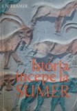 Cumpara ieftin Istoria incepe la Sumer - S. N. Kramer