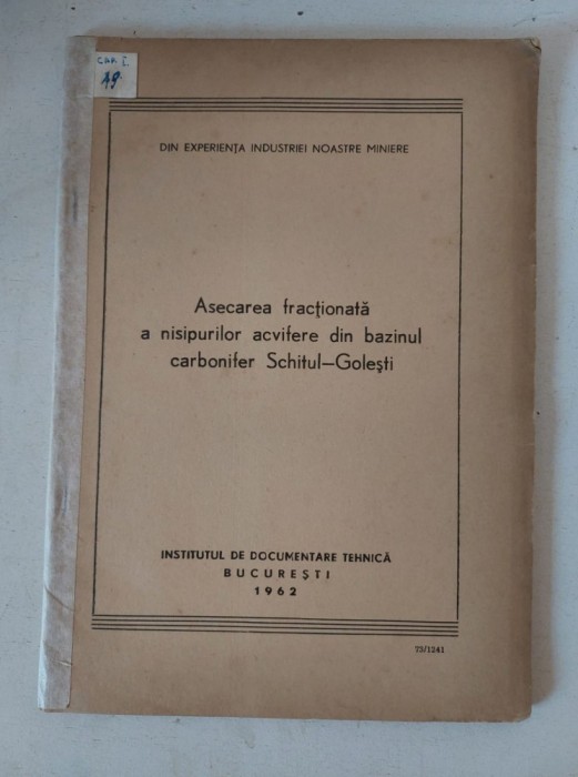 Asecarea fractionata a nisipurilor acvifere din bazinul carbonifer Schitul-Golesti, Institutul de Documentare Tehnica Bucuresti 1962