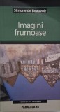 Imagini frumoase - Simone de Beauvoir (Anticariat, stare buna, coperta putin indoita)