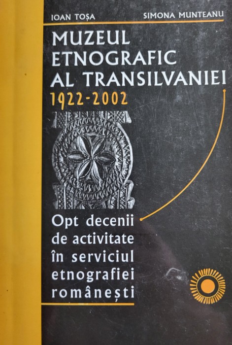 Ioan Tosa, Smona Munteanu - Muzeul Etnografic al Transilvaniei 1922-2002