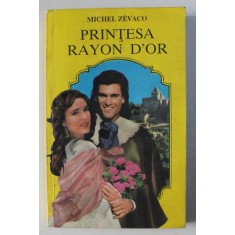 PRINTESA RAYON D &#039; OR de MICHEL ZEVACO , 1993