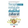 Terapii Naturale Diabet Zaharat - Roger Mason - Ghid Practic Dietă, Exercitii, Suplimente - Ed. 2020, 160 pagini