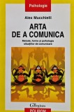 Cumpara ieftin Arta de a comunica (metode, forme și psihologia situațiilor de comunicare) - 2005 - Alex Mucchielli (J415)