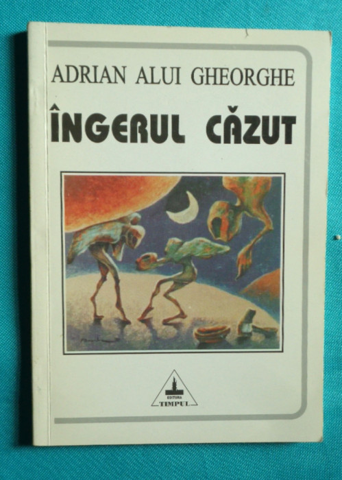 Adrian Alui Gheorghe &ndash; Ingerul cazut ( cu dedicatie si autograf )