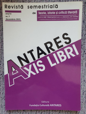 Revista Antares Axis Libri nr 7 Decembrie 2015, 150 pag, stare f buna foto