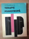 TERAPIE PSIHOTROPA de V. PREDESCU , Bucuresti 1968 * PREZINTA HALOURI DE APA , SUBLINIERI CU PIXUL