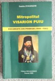 Mitropolitul Visarion Puiu Documente din pribegie - Dumitru Stavarache Contine dedicatie, data si semnatura autorului
