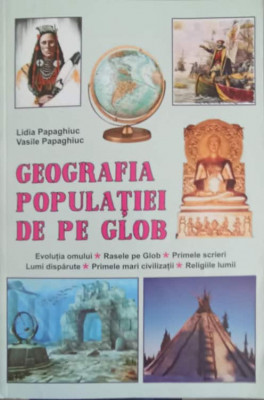 GEOGRAFIA POPULATIEI DE PE GLOB-LIDIA PAPAGHIUC, VASILE PAPAGHIUC foto