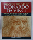 THROUGH THE EYES OF LEONARDO DA VINCI by BARRINGTON BARBER , REVEALING THE GENIUS OF THE GREAT RENAISSANCE MASTER , 2015