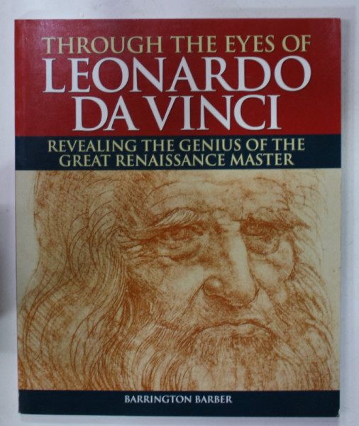 THROUGH THE EYES OF LEONARDO DA VINCI by BARRINGTON BARBER , REVEALING THE GENIUS OF THE GREAT RENAISSANCE MASTER , 2015