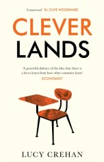 Cleverlands: The Secrets Behind the Success of the World&#039;s Education Superpowers