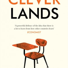 Cleverlands: The Secrets Behind the Success of the World's Education Superpowers