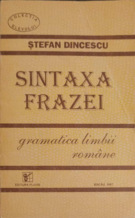 SINTAXA FRAZEI. GRAMATICA LIMBII ROMANE-STEFAN DINCESCU-217176