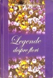 Legende Despre Flori - Marcela Mardare - Editura Ruxanda, 2007, 107 pagini, Limba Romana, Stare Buna