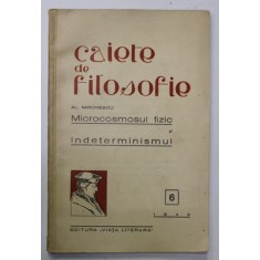 CAIETE DE FILOSOFIE ,NR. 6 : AL. MIRONESCU - MICROCOSMOSUL FIZIC SI INDETERMINISMUL , 1942 , PREZINTA PETE