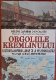 Orgoliile Kremlinului. O istorie a Imperiului Rus - Helene Carrere D'Encausse (2015) Nou, in tipla