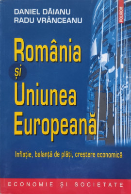 Romania Si Uniunea Europeana - Daniel Daianu, Radu Vranceanu ,556394 foto