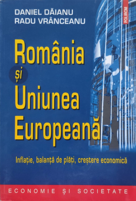 Romania Si Uniunea Europeana - Daniel Daianu, Radu Vranceanu , E234