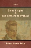 Duino Elegies and The Sonnets to Orpheus