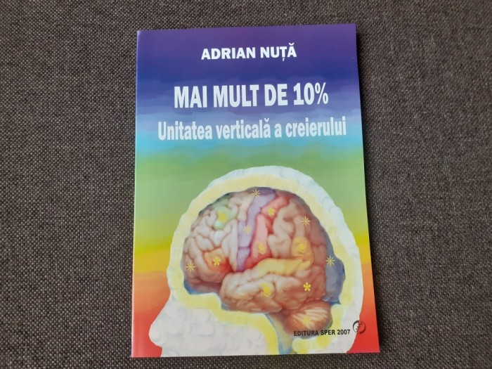 ADRIAN NUTA Mai mult de 10%. Unitatea verticala a creierului