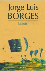Eseuri - Jorge Luis Borges foto