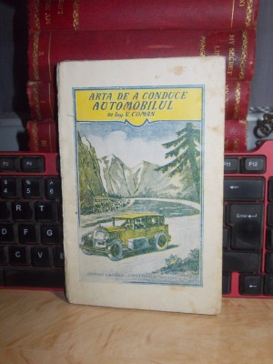 VIRGIL GH. COMAN - ARTA DE-A CONDUCE AUTOMOBILUL , ED. II , INTERBELICA ,ALCALAY foto