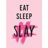 Eat, Sleep, Slay