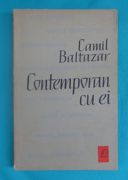 Camil Baltazar &ndash; Contemporan cu ei ( amintiri si portrete )