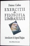 EXERCITII DE FILOSOFIA LIMBAJULUI (CU DEDICATIA AUTOAREI)-DAIANA CUIBUS-338183
