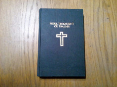 NOUL TESTAMENT CU PSALMII - Institutul Biblic de Misiune Ortodoxa, 1991 foto