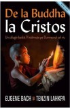 De la Buddha la Cristos - Eugene Bach, Tenzin Lahkpa