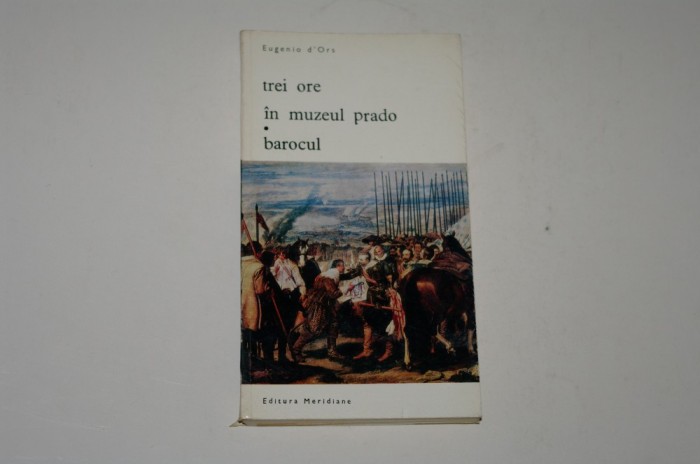Trei ore in muzeul Prado - Barocul - Eugenio d&#039;Ors