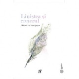 Linistea si creierul - Iulia Mateiu, Michel Le Van Quyen, Anca Rus