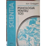 PSIHOLOGIA PENTRU TOTI-ION DRAGAN-264006