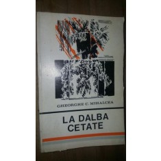 La dalba cetate- Gh.C.Mihalcea