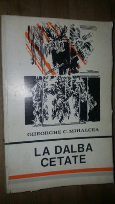 La dalba cetate- Gh.C.Mihalcea foto