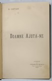 DOAMNE AJUTA - NE de REMUS CIOFLEC , SCHITE , 1907