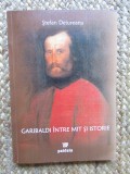 GARIBALDI INTRE MIT SI ISTORIE - STEFAN DELUREANU CU AUTOGRAF