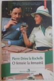 O FEMEIE LA FEREASTRA de PIERRE DRIEU LA ROCHELLE , 2013 , * PREZINTA SUBLINIERI USOARE CU CREIONUL