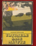 Alistair Maclean, &quot;Ultimele sase minute&quot; Editura Univers, 1976