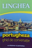 Portugheza Ghid De Conversatie - Colectiv ,559415, Linghea