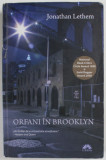 ORFANI IN BROOKLYN de JONATHAN LETHEM , 2011 *COTOR LIPIT CU SCOCI