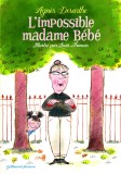 L&#039;impossible madame Bebe | Agnes Desarthe