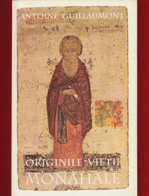 Antoine Guillaumont &amp;quot;Originile vietii monahale&amp;quot; Anastasia, 1998 foto