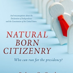 Natural Born Citizenry: Who can run for the presidency?