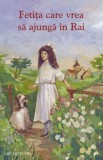 Fetița care vrea să ajungă &icirc;n Rai - Editura Supergraph