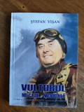 Vulturul nu cade...niciodata - Stefan Visan, autograf , aviatie / R2P5F, Alta editura