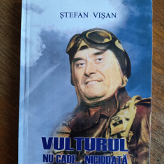 Vulturul nu cade...niciodata - Stefan Visan, autograf , aviatie / R2P5F