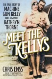Meet the Kellys: Machine Gun Kelly and His Moll Kathryn Thorn